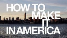 How to make it in America